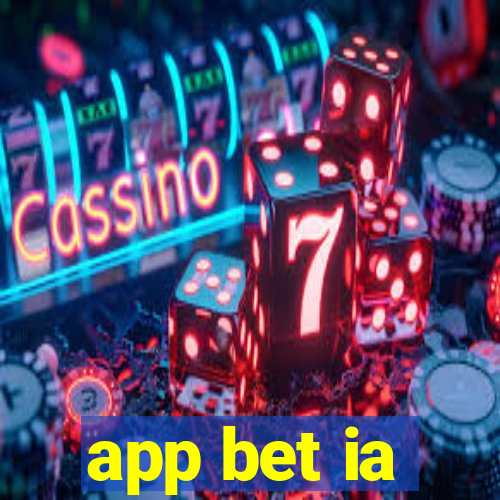 app bet ia